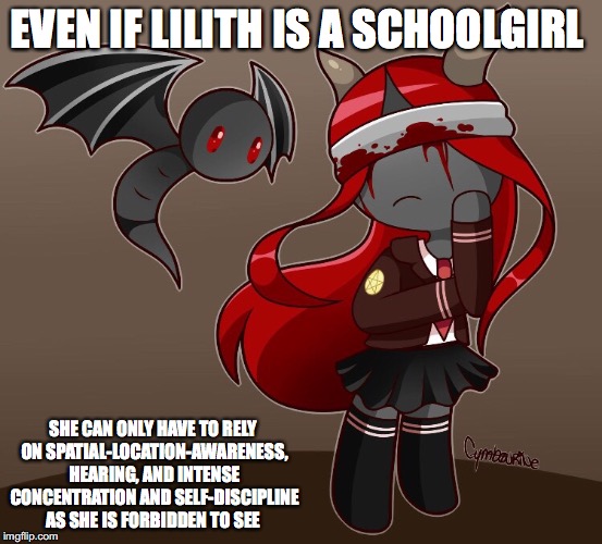 Lilith | EVEN IF LILITH IS A SCHOOLGIRL; SHE CAN ONLY HAVE TO RELY ON SPATIAL-LOCATION-AWARENESS, HEARING, AND INTENSE CONCENTRATION AND SELF-DISCIPLINE AS SHE IS FORBIDDEN TO SEE | image tagged in lilith,the binding of issac,memes | made w/ Imgflip meme maker