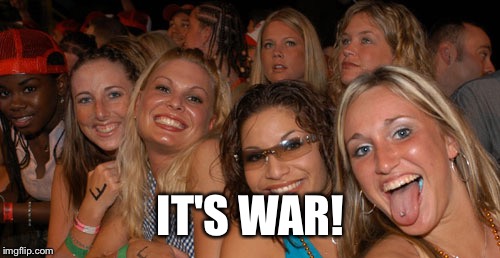 IT'S WAR! | made w/ Imgflip meme maker