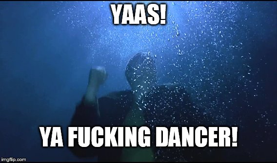 Another one that I couldn't obtain via Google, so I made it myself. | YAAS! YA FUCKING DANCER! | image tagged in nsfw,trainspotting,slang | made w/ Imgflip meme maker