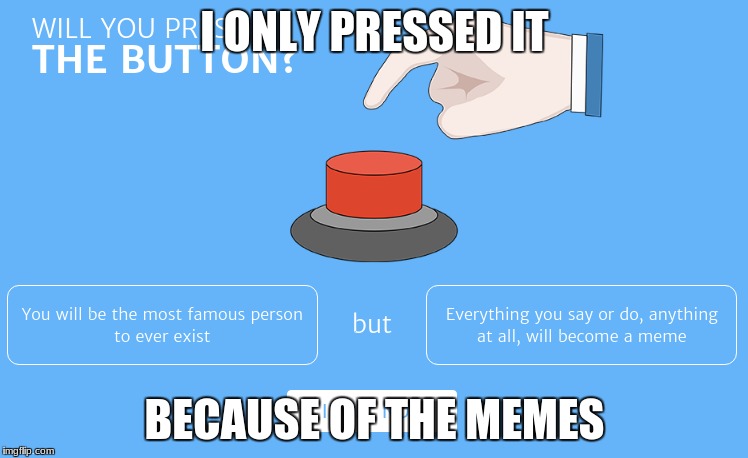 will you press the button Memes & GIFs - Imgflip