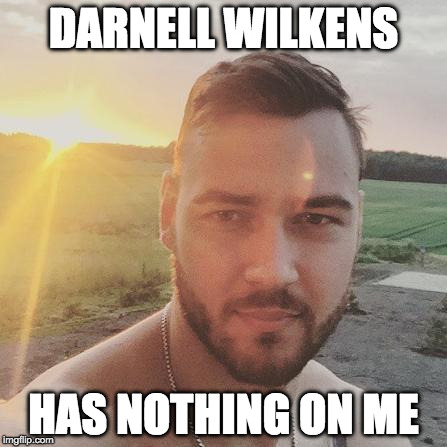 Motiejunas | DARNELL WILKENS; HAS NOTHING ON ME | image tagged in motiejunas | made w/ Imgflip meme maker