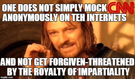 One Does Not Simply Meme | ONE DOES NOT SIMPLY MOCK AND NOT GET FORGIVEN-THREATENED BY THE ROYALTY OF IMPARTIALITY ANONYMOUSLY ON TEH INTERNETS | image tagged in memes,one does not simply | made w/ Imgflip meme maker