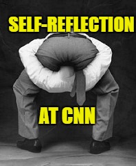 Head up ass | SELF-REFLECTION; AT CNN | image tagged in head up ass | made w/ Imgflip meme maker