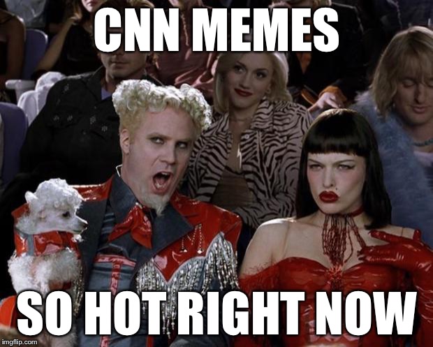 Mugatu So Hot Right Now | CNN MEMES; SO HOT RIGHT NOW | image tagged in memes,mugatu so hot right now | made w/ Imgflip meme maker