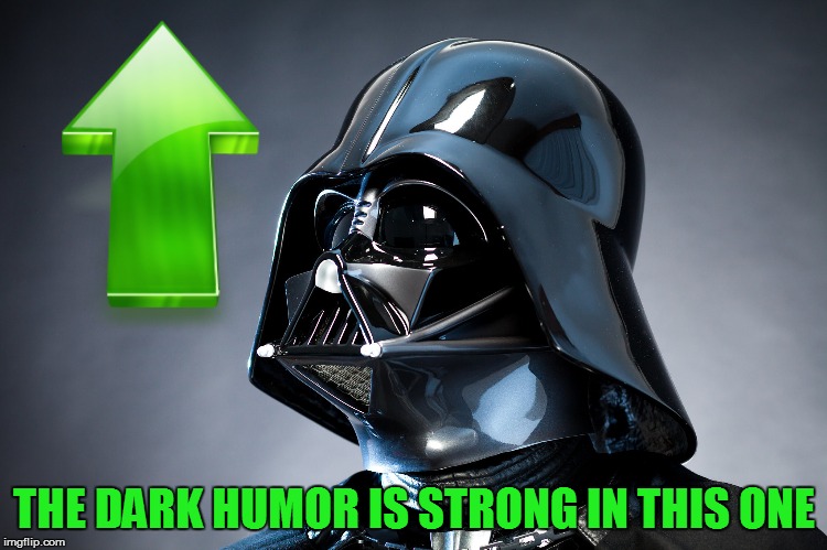 THE DARK HUMOR IS STRONG IN THIS ONE | made w/ Imgflip meme maker