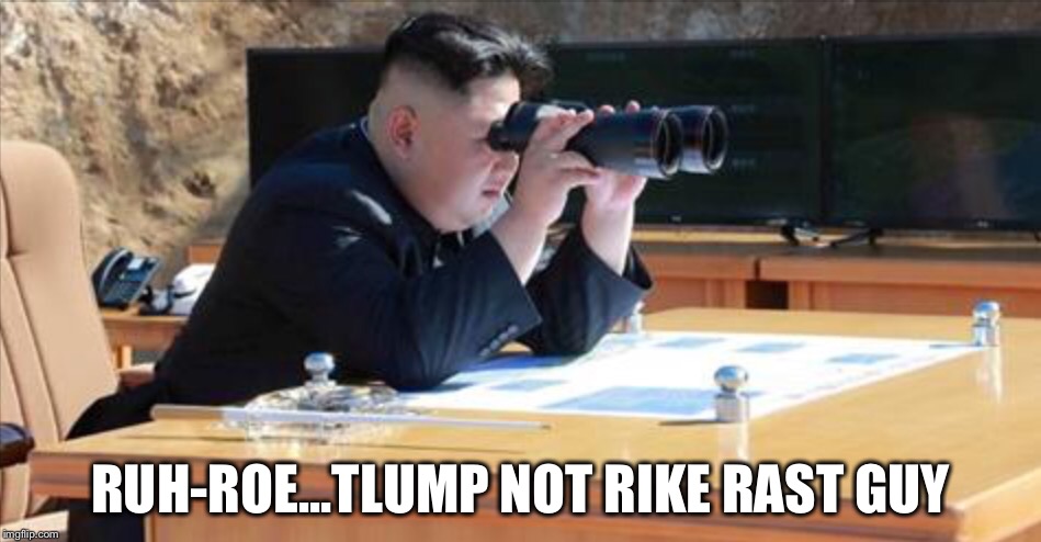 A game of chicken  | RUH-ROE...TLUMP NOT RIKE RAST GUY | image tagged in kim jong un,north korea,trump,obama | made w/ Imgflip meme maker