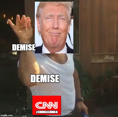 demise of CNN | DEMISE; DEMISE; #CNNBLACKMAIL | image tagged in cnnblackmail,fakenews | made w/ Imgflip meme maker