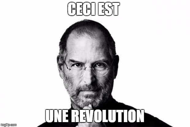 Steve jobs | CECI EST; UNE REVOLUTION | image tagged in steve jobs | made w/ Imgflip meme maker