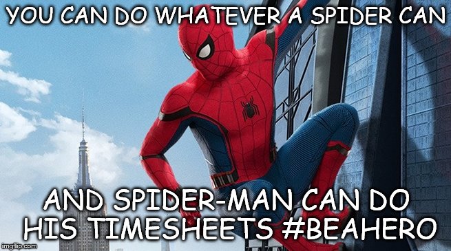 Spider-man homecoming | YOU CAN DO WHATEVER A SPIDER CAN; AND SPIDER-MAN CAN DO HIS TIMESHEETS #BEAHERO | image tagged in spider-man,homecoming,meme,timesheet reminder,timesheet meme,spiderman meme | made w/ Imgflip meme maker