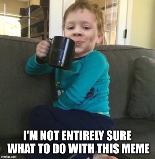 Mixed cup | I'M NOT ENTIRELY SURE WHAT TO DO WITH THIS MEME | image tagged in mixed cup | made w/ Imgflip meme maker
