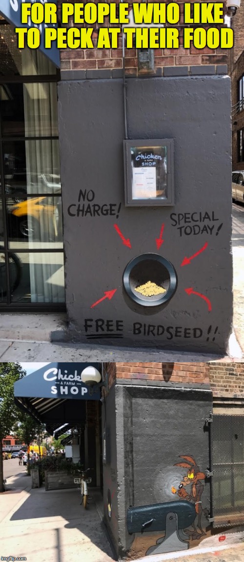 Clever Advertising | FOR PEOPLE WHO LIKE TO PECK AT THEIR FOOD | image tagged in wile e coyote,funny signs | made w/ Imgflip meme maker