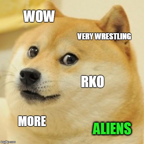 Doge Meme | WOW VERY WRESTLING RKO MORE ALIENS | image tagged in memes,doge | made w/ Imgflip meme maker