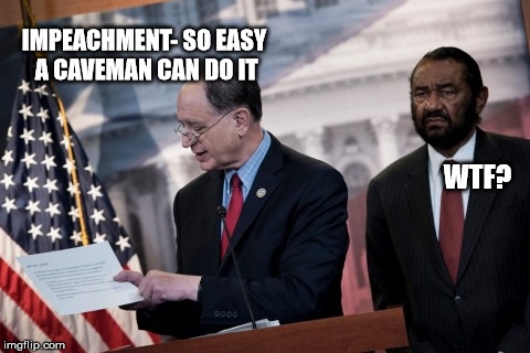 impeachment | IMPEACHMENT- SO EASY A CAVEMAN CAN DO IT; WTF? | image tagged in memes | made w/ Imgflip meme maker