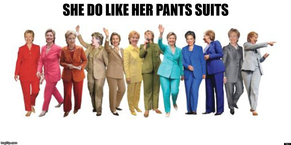 SHE DO LIKE HER PANTS SUITS | made w/ Imgflip meme maker