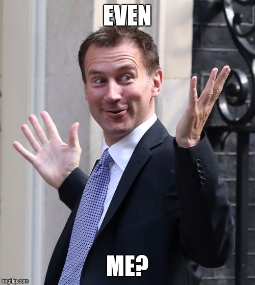 EVEN; ME? | image tagged in jeremy hunt | made w/ Imgflip meme maker