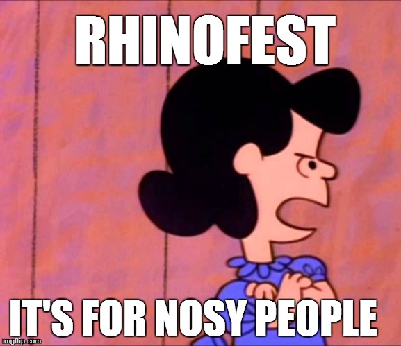 RHINOFEST IT'S FOR NOSY PEOPLE | made w/ Imgflip meme maker