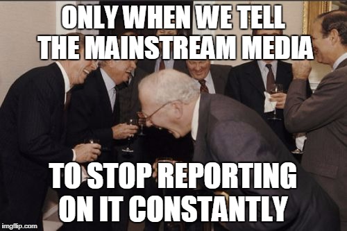 WHEN WILL THE RUSSIAN COLLUSION NARRATIVE END?  | ONLY WHEN WE TELL THE MAINSTREAM MEDIA TO STOP REPORTING ON IT CONSTANTLY | image tagged in memes,laughing men in suits,trump russia collusion,mainstream media | made w/ Imgflip meme maker