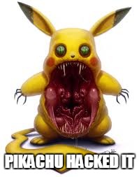 PIKACHU HACKED IT | made w/ Imgflip meme maker