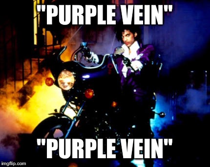 "PURPLE VEIN"; "PURPLE VEIN" | image tagged in purple vein | made w/ Imgflip meme maker