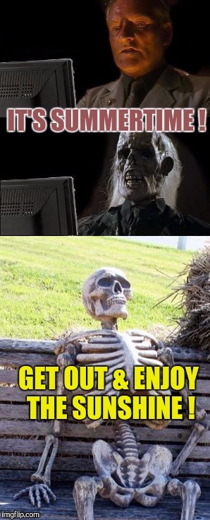Have Fun While It Kills You | . | image tagged in memes,skeleton,waiting | made w/ Imgflip meme maker