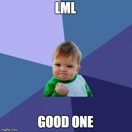 Success Kid Meme | LML GOOD ONE | image tagged in memes,success kid | made w/ Imgflip meme maker