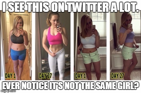 I un-follow those who tweet this. | I SEE THIS ON TWITTER A LOT. EVER NOTICE IT'S NOT THE SAME GIRL? | image tagged in twitter,fake,diet | made w/ Imgflip meme maker