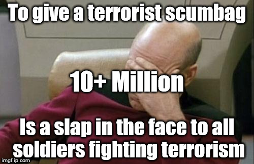 Canada's shame | To give a terrorist scumbag; 10+ Million; Is a slap in the face to all soldiers fighting terrorism | image tagged in meanwhile in canada,oh canada,terrorist,terrorism,islamic terrorism,disgusting | made w/ Imgflip meme maker
