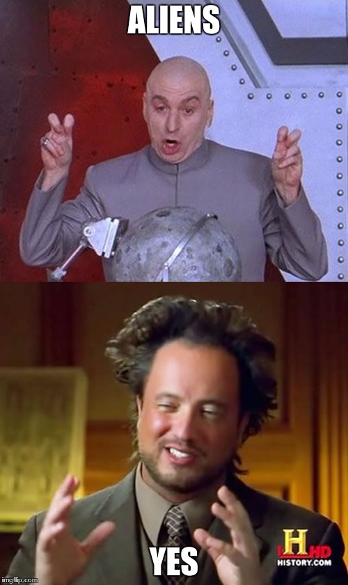 Crossover of the year | ALIENS; YES | image tagged in ancient aliens,dr evil laser,crossover,dank meme | made w/ Imgflip meme maker
