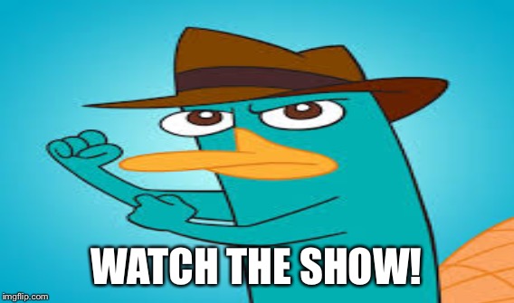 WATCH THE SHOW! | made w/ Imgflip meme maker