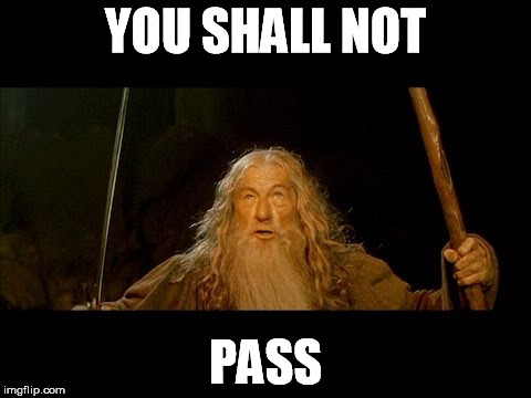 YOU SHALL NOT PASS | made w/ Imgflip meme maker