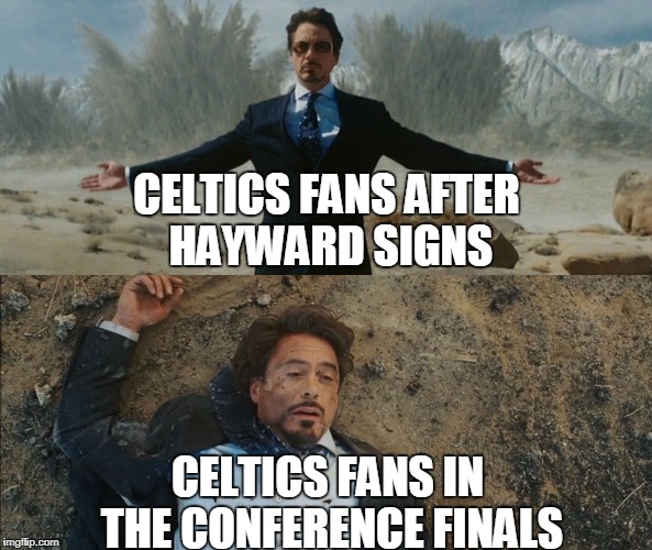 Don't get too excited | CELTICS FANS AFTER HAYWARD SIGNS; CELTICS FANS IN THE CONFERENCE FINALS | image tagged in tony stark,gordon hayward,boston celtics,meme | made w/ Imgflip meme maker