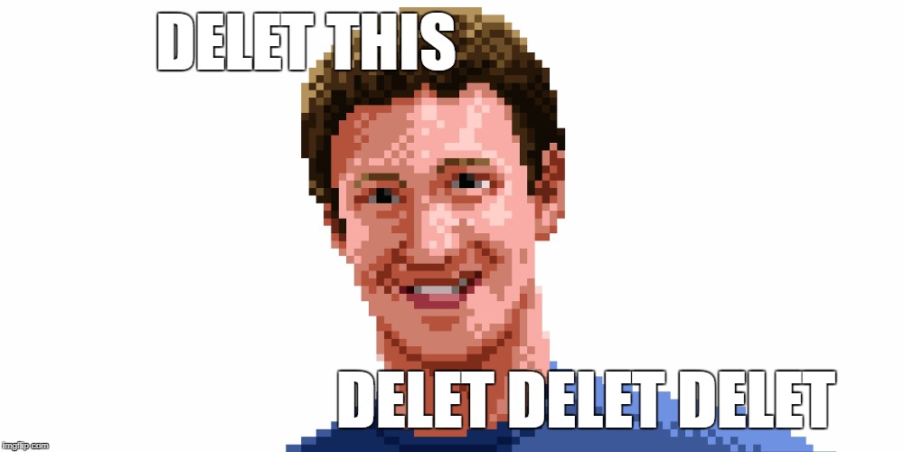 DELET THIS; DELET DELET DELET | image tagged in pixeled zuck | made w/ Imgflip meme maker