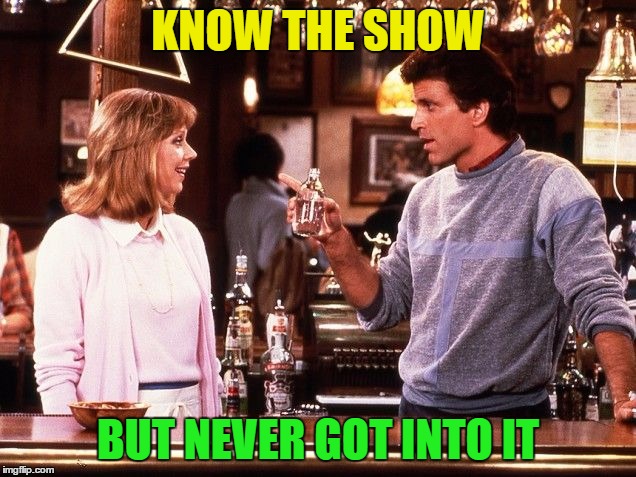 KNOW THE SHOW BUT NEVER GOT INTO IT | made w/ Imgflip meme maker