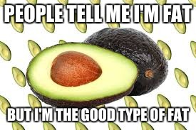 PEOPLE TELL ME I'M FAT BUT I'M THE GOOD TYPE OF FAT | made w/ Imgflip meme maker