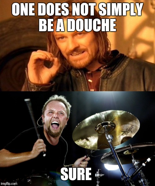 ONE DOES NOT SIMPLY BE A DOUCHE; SURE | image tagged in memes | made w/ Imgflip meme maker