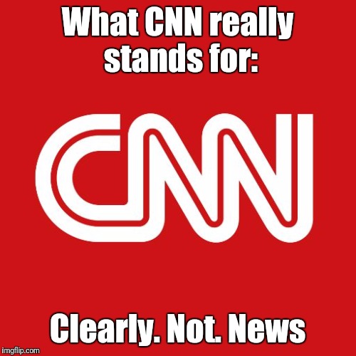 Cnn | What CNN really stands for:; Clearly. Not. News | image tagged in cnn | made w/ Imgflip meme maker