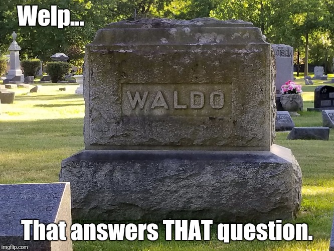 Where's Wald-OHHhhh.... | Welp... That answers THAT question. | image tagged in waldo tombstone,memes,where's waldo | made w/ Imgflip meme maker