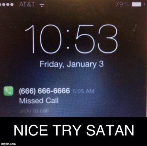 image tagged in 666,devil,you will die,satan wants you | made w/ Imgflip meme maker