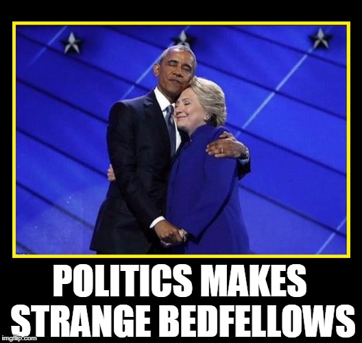 Love, Look at the 2 of Us —Strangers in Many Ways | POLITICS MAKES STRANGE BEDFELLOWS | image tagged in vince vance,hillary clinton,barack obama,hillary and obama in love,politics,obama hugging hillary | made w/ Imgflip meme maker