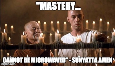 Caine and Master Po | "MASTERY... CANNOT BE MICROWAVED" - SUNYATTA AMEN | image tagged in caine and master po | made w/ Imgflip meme maker
