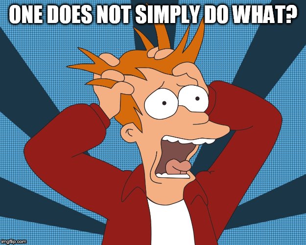 ONE DOES NOT SIMPLY DO WHAT? | made w/ Imgflip meme maker