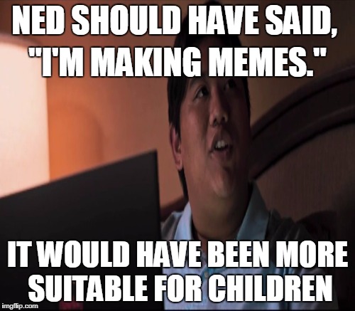 But who considers children these days? You know the scene. | NED SHOULD HAVE SAID, "I'M MAKING MEMES."; IT WOULD HAVE BEEN MORE SUITABLE FOR CHILDREN | image tagged in spiderman homecoming,spiderman,marvel cinematic universe,children | made w/ Imgflip meme maker