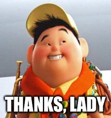 Russell | THANKS, LADY | image tagged in russell | made w/ Imgflip meme maker