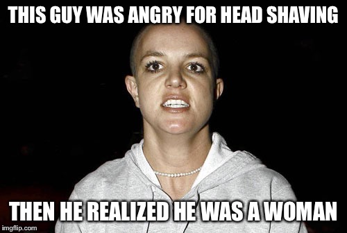 THIS GUY WAS ANGRY FOR HEAD SHAVING; THEN HE REALIZED HE WAS A WOMAN | image tagged in x rated jock | made w/ Imgflip meme maker