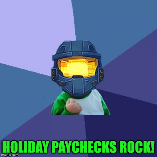 1befyj | HOLIDAY PAYCHECKS ROCK! | image tagged in 1befyj | made w/ Imgflip meme maker