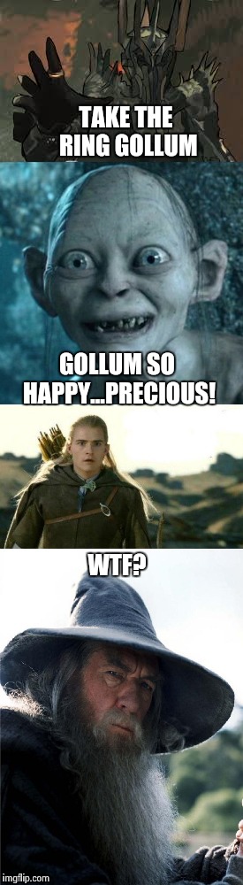 Sauron In Love | TAKE THE RING GOLLUM; GOLLUM SO HAPPY...PRECIOUS! WTF? | image tagged in nsfw,sauron,wtf,gollum,still a better love story than twilight,funny | made w/ Imgflip meme maker