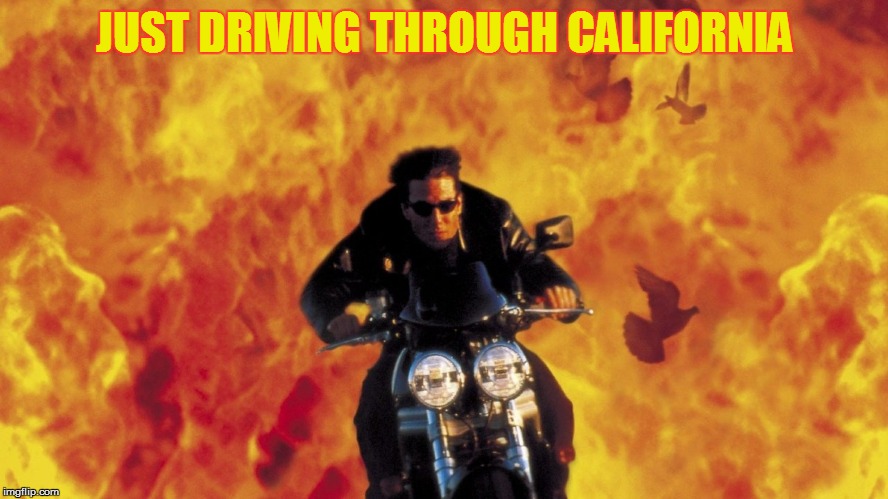 JUST DRIVING THROUGH CALIFORNIA | made w/ Imgflip meme maker