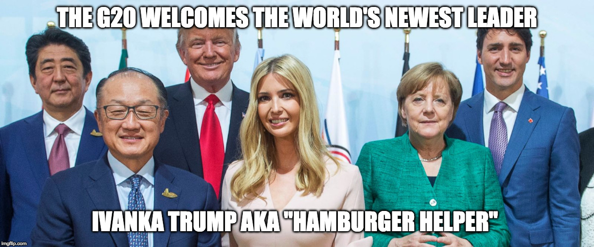 Ivanka Trump aka Hamburger Helper | THE G20 WELCOMES THE WORLD'S NEWEST LEADER; IVANKA TRUMP AKA "HAMBURGER HELPER" | image tagged in ivanka trump,g20,hamburg | made w/ Imgflip meme maker