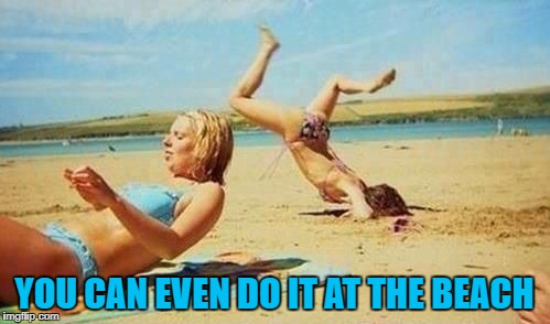 YOU CAN EVEN DO IT AT THE BEACH | made w/ Imgflip meme maker