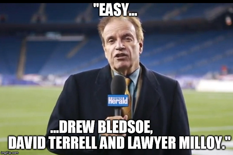 "EASY... ...DREW BLEDSOE,             DAVID TERRELL AND LAWYER MILLOY." | made w/ Imgflip meme maker